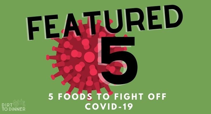 5 Foods to Fight Off COVID-19