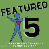5 Ways To Help Your Body During COVID-19