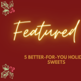 5 Better-For-You Holiday Sweets