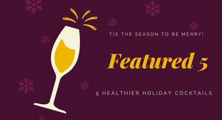 5 Healthier Holiday Cocktails