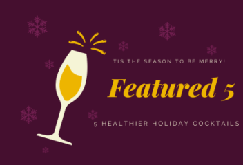 5 Healthier Holiday Cocktails