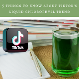 5 Things to Know About TikTok’s Liquid Chlorophyll Trend