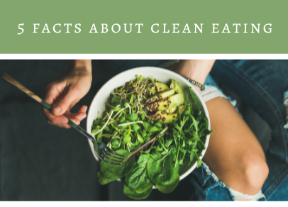 5 Facts About the “Clean Eating” Trend